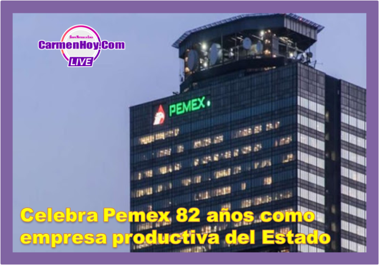 Celebra Pemex 82 años como empresa productiva del Estado