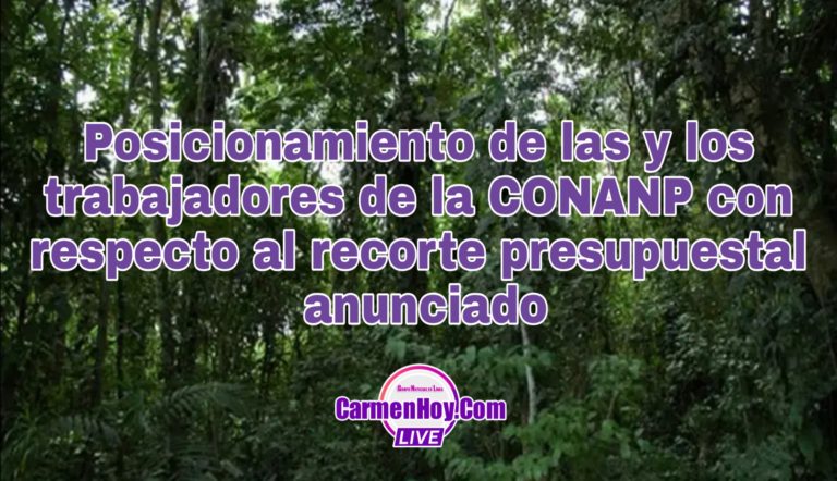 Posicionamiento de las y los trabajadores de la CONANP con respecto al recorte presupuestal anunciado