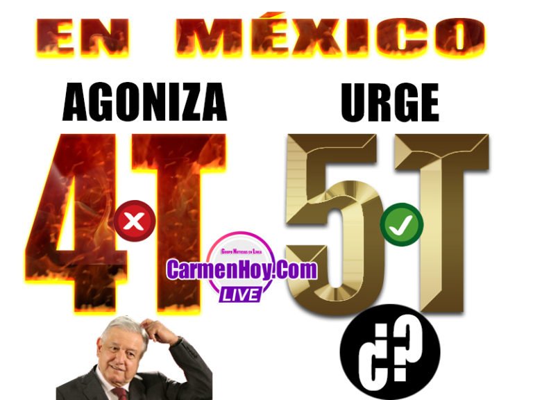 Agoniza la 4T en México, urge la 5T