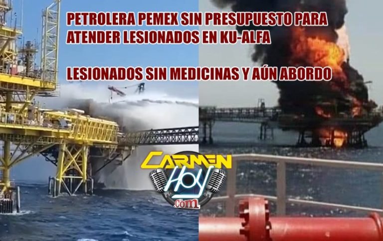 Petrolera Pemex sin presupuesto para atender lesionados en KU-ALFA