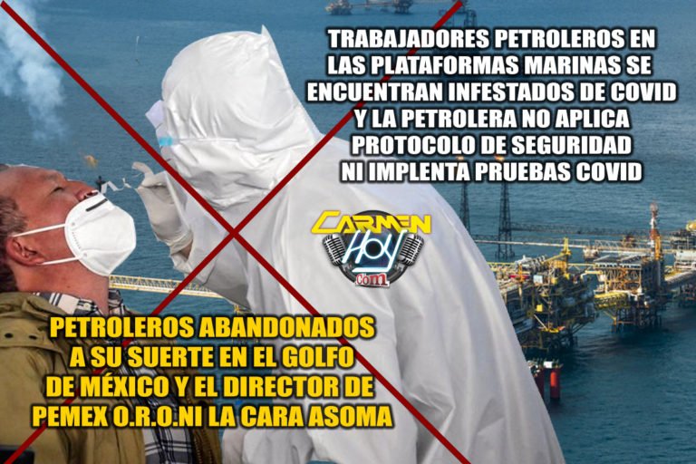 Petroleros en el Golfo de México INFESTADOS de Covid 5ta Ola